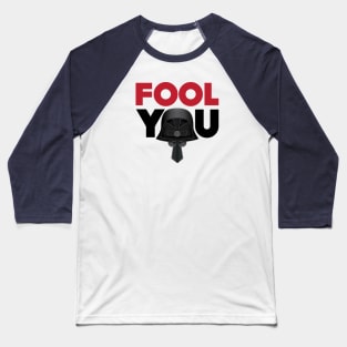 Fool You - Dark Helmet Spaceballs - Red & Black letters Baseball T-Shirt